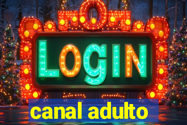 canal adulto